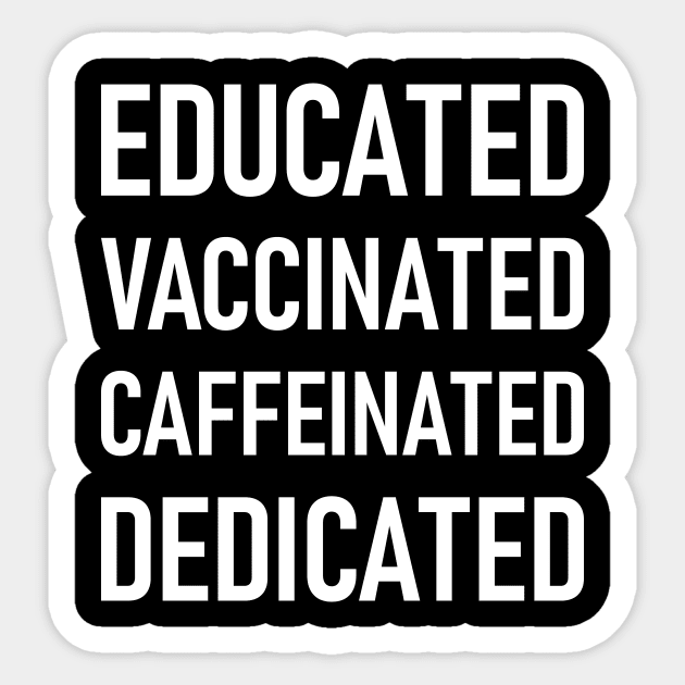 Educated Vaccinated Caffeinated Dedicated Sticker by Lasso Print